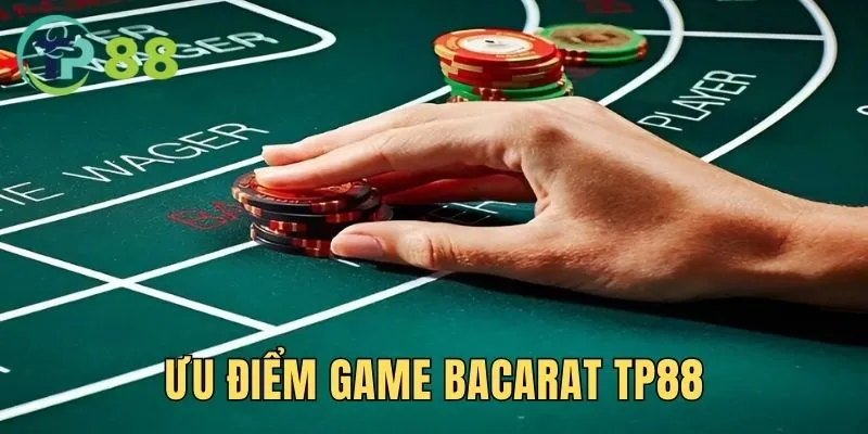 baccarat TP88 -Thế Giới Game Casino Đặc Sắc Nhất 2025 4 Ưu điểm nổi bật của trò chơi hấp dẫn khách hàng tham gia