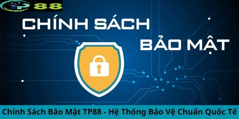 Chính sách bảo mật 2 Chi tiết nội dung chính sách bảo mật TP88