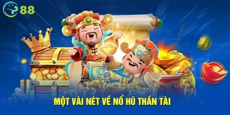 Nổ Hũ Thần Tài - Hướng Dẫn Cách Chơi Và Chia Sẻ Mẹo Hay 2 Giới thiệu khái quát về game Nổ hũ thần tài tại trang chủ TP88
