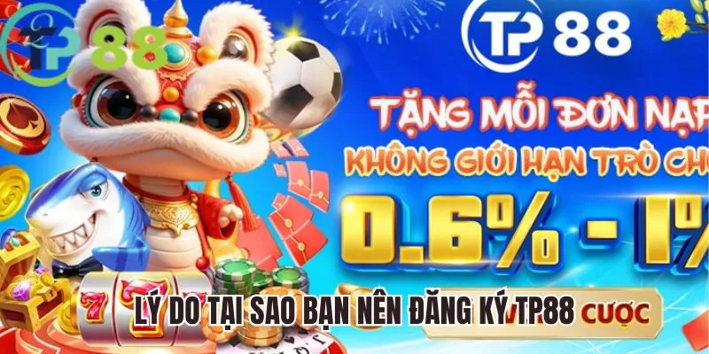 đăng ký tp88 1 Lý do tại sao bạn nên đăng ký TP88
