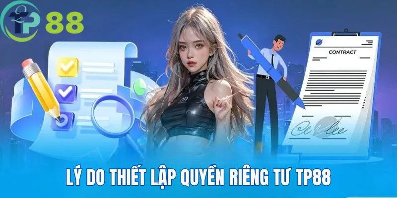Quyền Riêng Tư 1 Lý do TP88 thiết lập quyền riêng tư