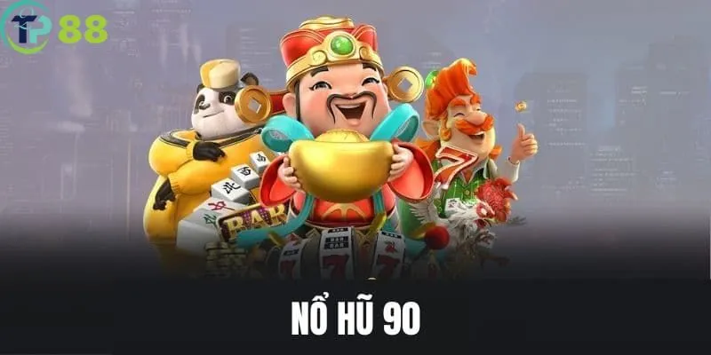 Nổ Hũ 90 TP88 - Bí Quyết Săn Thưởng Khủng Mỗi Ngày