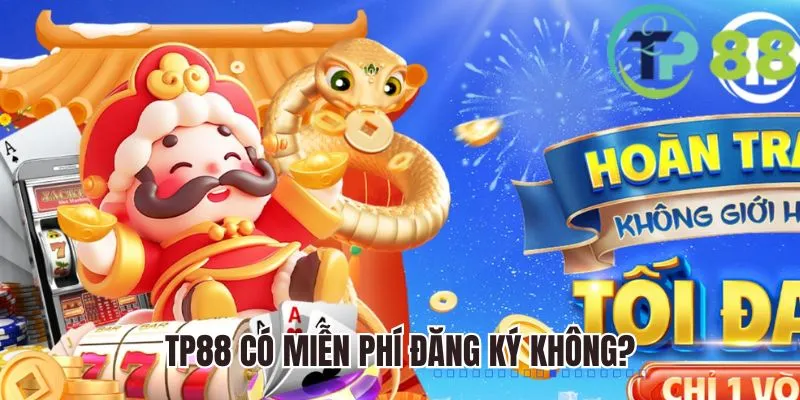 đăng ký tp88 4 TP88 có miễn phí đăng ký không?