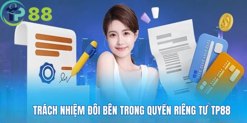 Quyền Riêng Tư 3 Trách nhiệm đôi bên về quyền bảo mật riêng tư